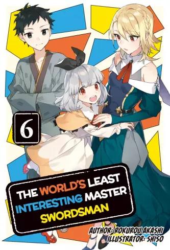 The Worlds Least Interesting Master Swordsman: Volume 6 (e-könyv)