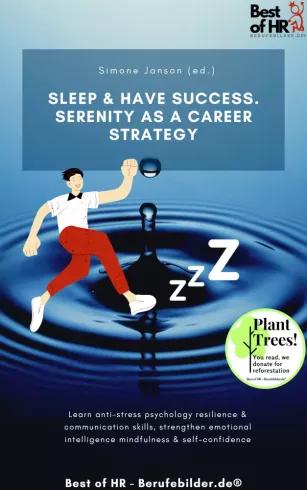 Sleep & Have Success. Serenity as a Career Strategy (e-könyv)