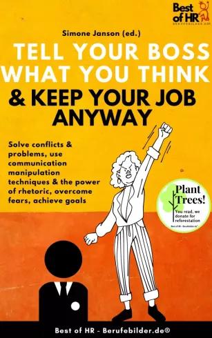 Tell Your Boss What You Think & Keep Your Job Anyway (e-könyv)
