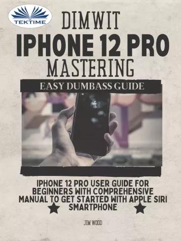 Dimwit IPhone 12 Pro Mastering (e-könyv)