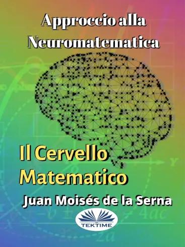 Approccio Alla Neuromatematica: Il Cervello Matematico (e-könyv)