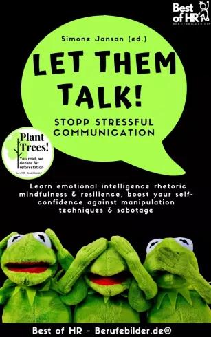 Let Them Talk! Stopp Stressful Communication (e-könyv)