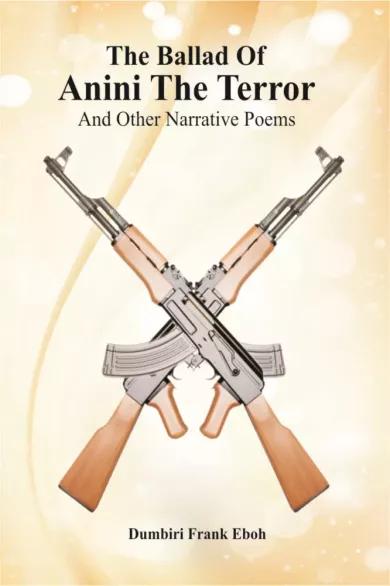 The Ballad Of Anini The Terror And Other Narrative Poems (e-könyv)
