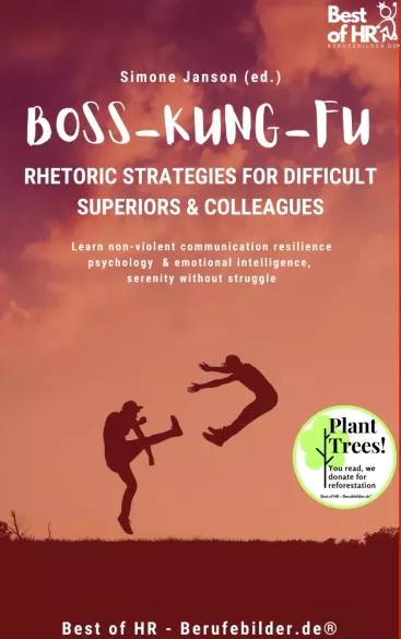 Boss Kung Fu! Rhetoric Strategies for Difficult Superiors & Colleagues (e-könyv)
