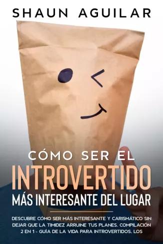 Cómo Ser el Introvertido más Interesante del Lugar (e-könyv)