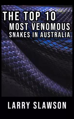The Top 10 Most Venomous Snakes in Australia (e-könyv)