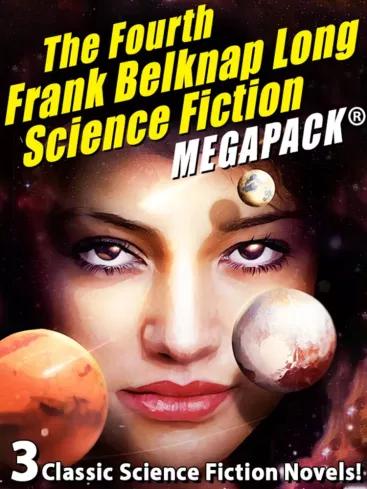 The Fourth Frank Belknap Long Science Fiction MEGAPACK® (e-könyv)