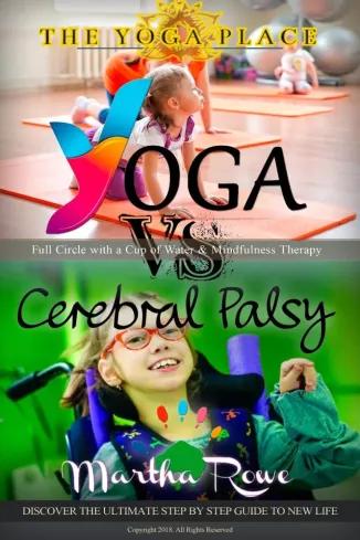 Yoga vs. Cerebral Palsy, or Full Circle with a Cup of Water & Mindfulness Therapy (e-könyv)