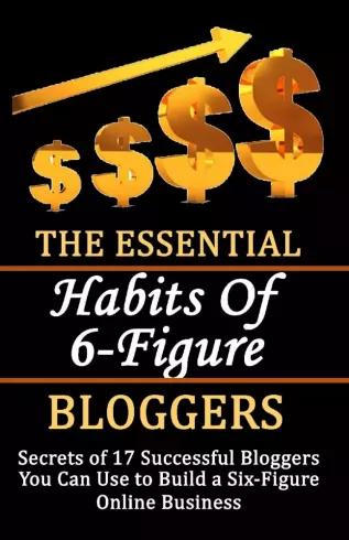 The Essential Habits of 6-figure Bloggers (e-könyv)