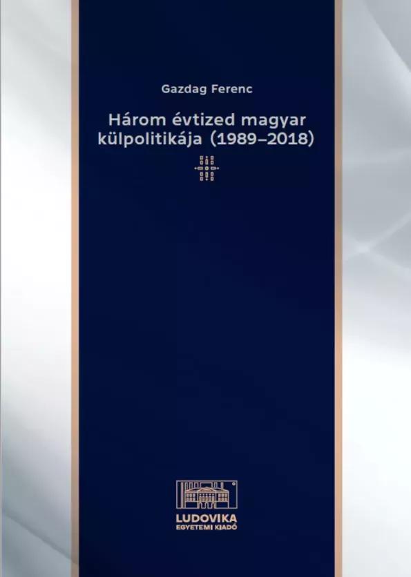 Három évtized magyar külpolitikája (1989–2018) (e-könyv)