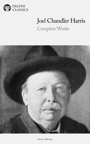 Delphi Complete Works of Joel Chandler Harris (Illustrated) (e-könyv)