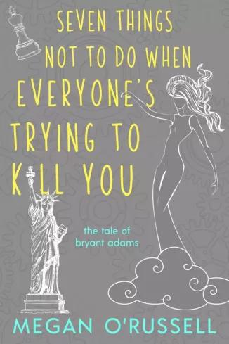 Seven Things Not to Do When Everyones Trying to Kill You (e-könyv)