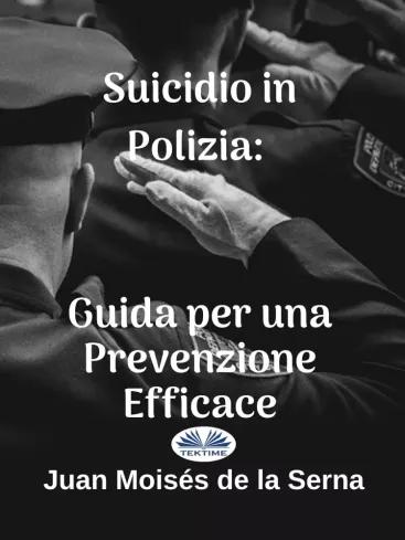 Suicidio In Polizia: Guida Per Una Prevenzione Efficace (e-könyv)