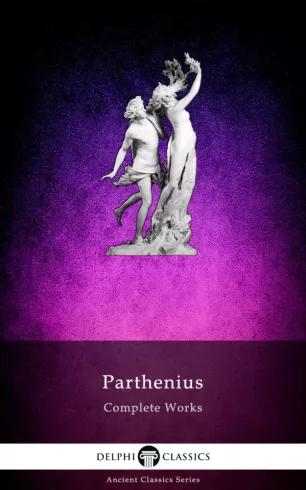 Delphi Complete Works of Parthenius (Illustrated) (e-könyv)