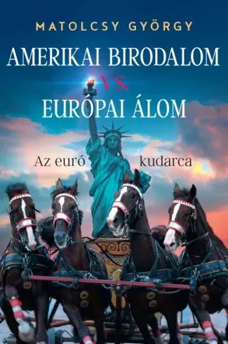 Amerikai Birodalom vs. Európai Álom (e-könyv)