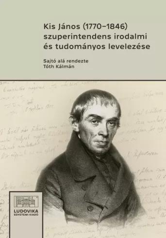 Kis János (1770−1846) szuperintendens irodalmi és tudományos levelezése (e-könyv)