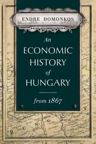 An economic history of Hungary from 1867 (e-könyv)