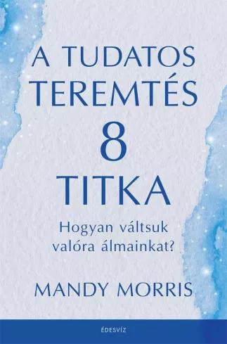 A tudatos teremtés 8 titka (e-könyv)