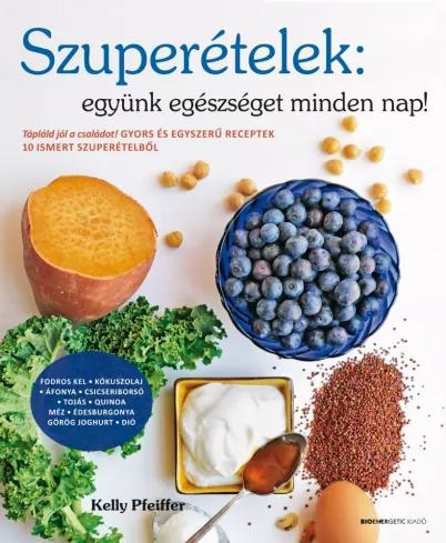 Szuperételek: együnk egészséget minden nap! (e-könyv)