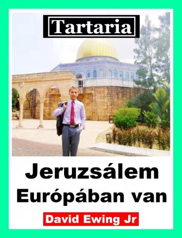 Tartaria - Jeruzsálem Európában van (e-könyv)