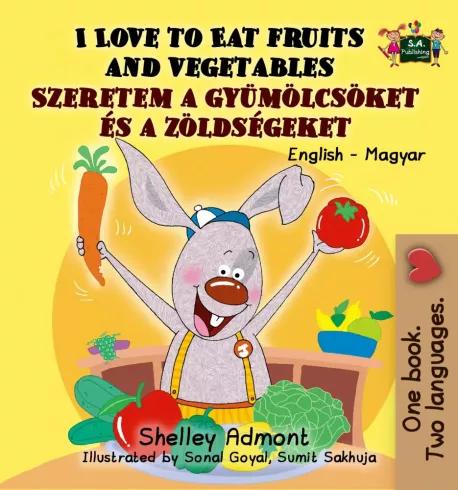 I Love to Eat Fruits and Vegetables – Szeretem a gyümölcsöket és a zöldségeket (e-könyv)