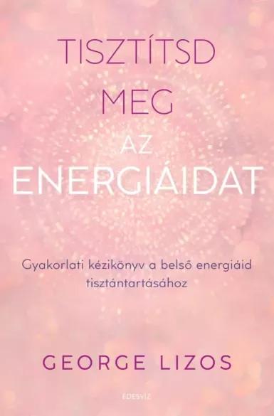 Tisztítsd meg az energiáidat (e-könyv)