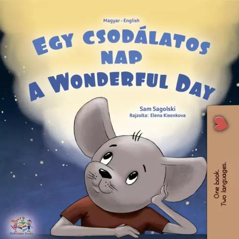Egy csodálatos nap  - A Wonderful Day (Hungarian English Bilingual Collection) (e-könyv)