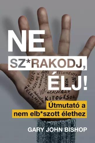 Ne sz*rakodj, élj! (e-könyv)