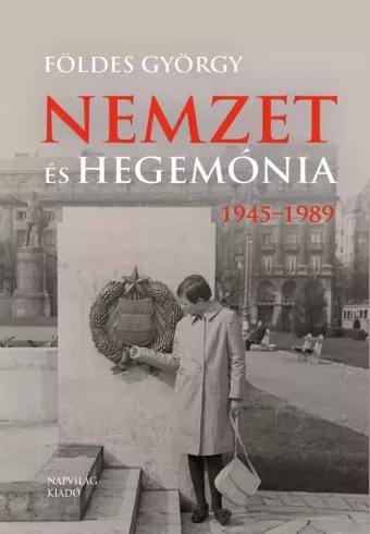 Nemzet és hegemónia, 1945–1989 (e-könyv)