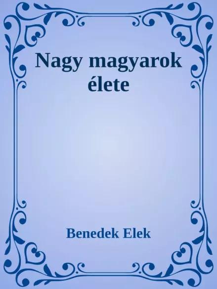 Nagy magyarok élete (e-könyv)