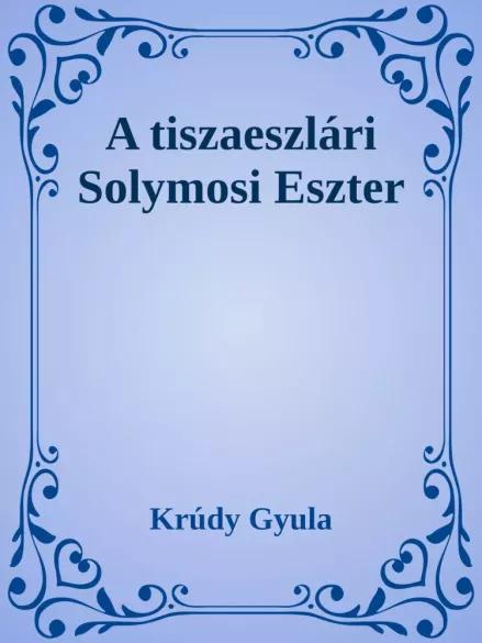 A tiszaeszlári Solymosi Eszter (e-könyv)