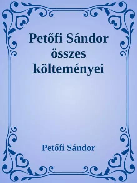 Petőfi Sándor összes költeményei (e-könyv)
