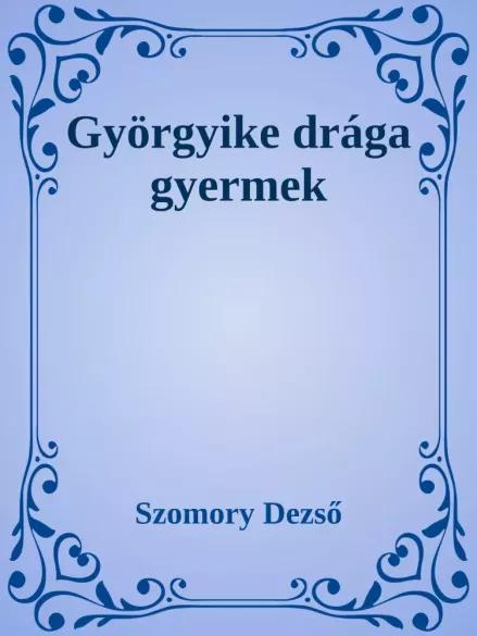 Györgyike, drága gyermek (e-könyv)