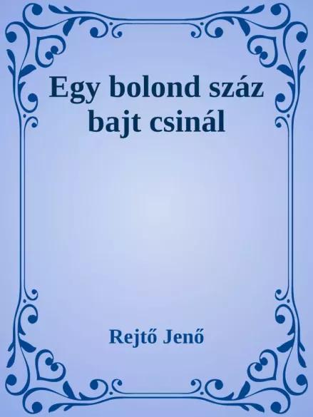 Egy bolond száz bajt csinál (e-könyv)