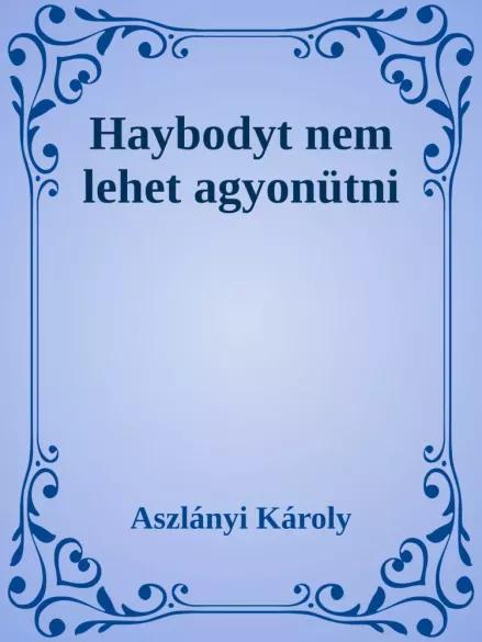 Haybodyt nem lehet agyonütni (e-könyv)