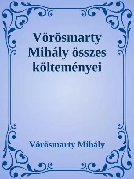 Vörösmarty Mihály összes költeményei (e-könyv)