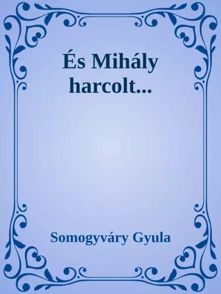 És Mihály harcolt (e-könyv)