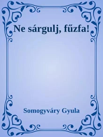 Ne sárgulj, fűzfa! (e-könyv)