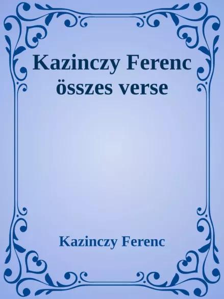 Kazinczy Ferenc öszes verse (e-könyv)