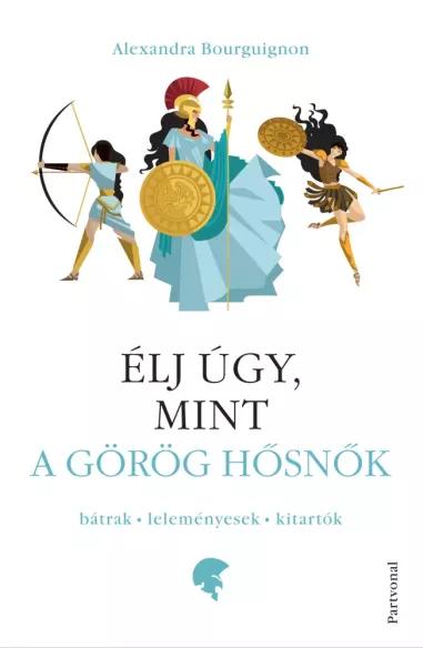 Élj úgy, mint a görög hősnők (e-könyv)