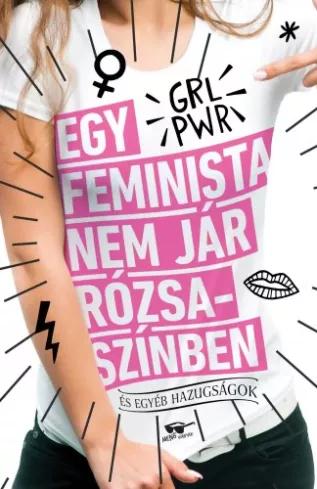 Egy feminista nem jár rózsaszínben (e-könyv)