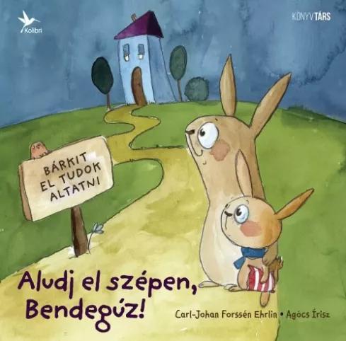 Aludj el szépen, Bendegúz! (e-könyv)