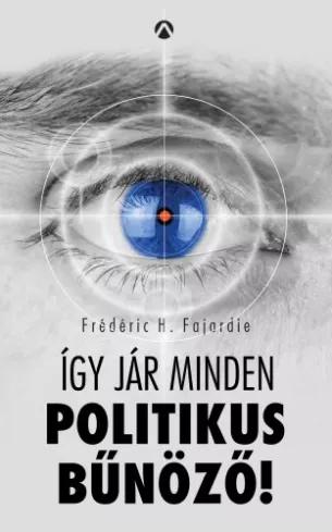 Így jár minden politikus bűnöző! (e-könyv)