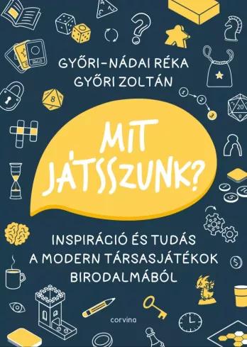 Mit játsszunk? – Inspiráció és tudás a modern társasjátékok birodalmából (e-könyv)