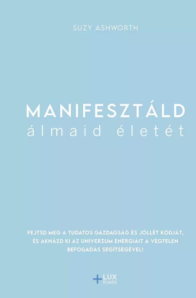 Manifesztáld álmaid életét (e-könyv)