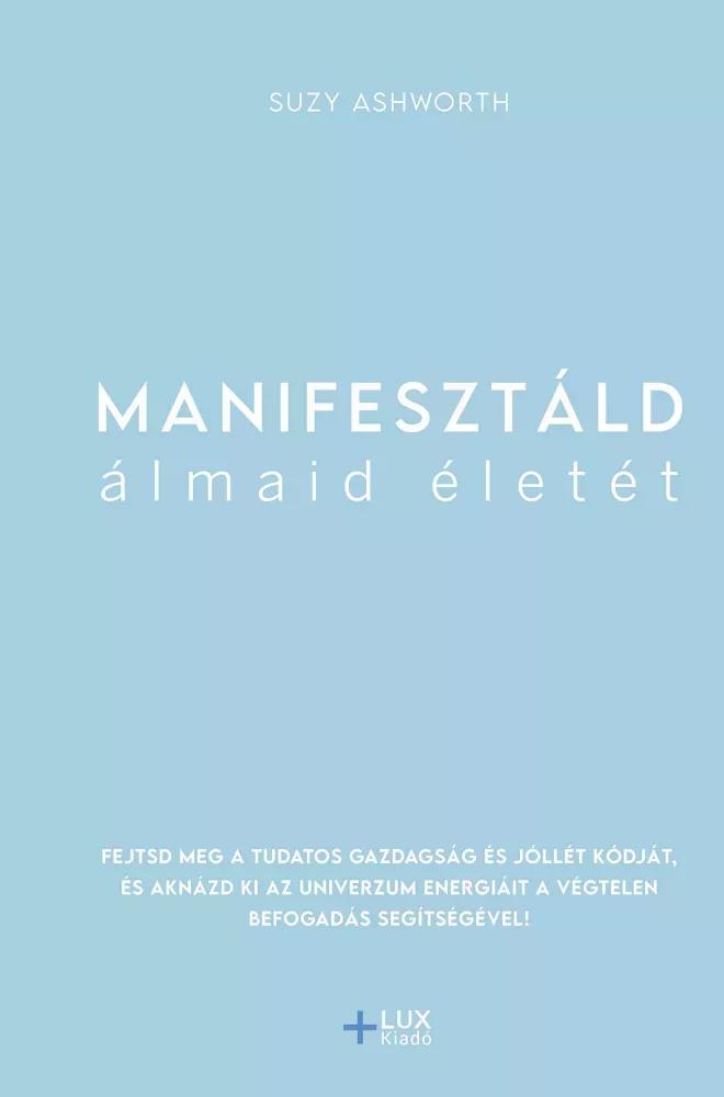 Manifesztáld álmaid életét (e-könyv)