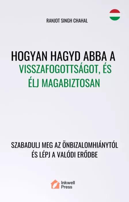 Hogyan hagyd abba a visszafogottságot, és élj magabiztosan (e-könyv)