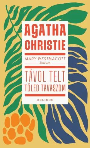Mary Westmacott: Távol telt tőled tavaszom (e-könyv)