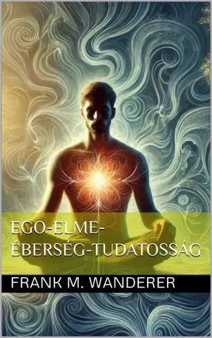 Ego-Elme-Éberség-Tudatosság (e-könyv)