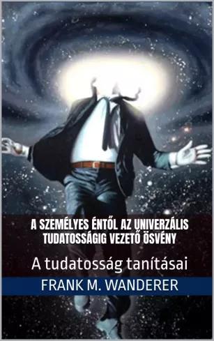 A személyes éntől az univerzális tudatosságig vezető ösvény (e-könyv)